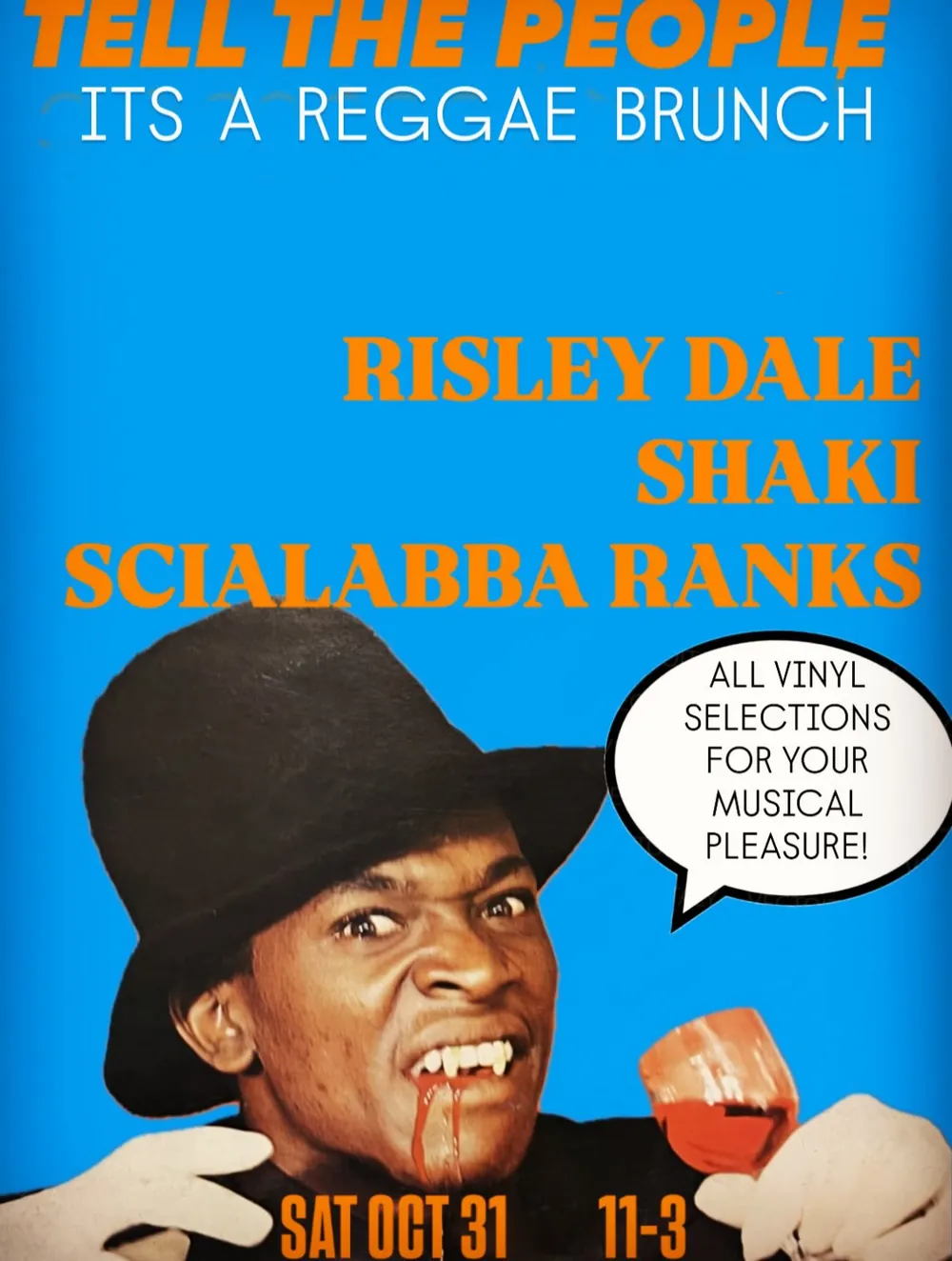 Flyer on a bright blue background: Tell the people, it's a reggae brunch, with Risley Dale, Shaki and Scialabba Ranks, a man in a black hat with vampire fangs holding a glass, and Sat Oct 31, 11-3.